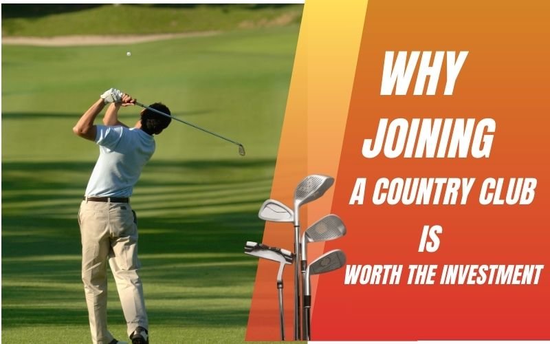 Why Joining a Country Club Is Worth the Investment